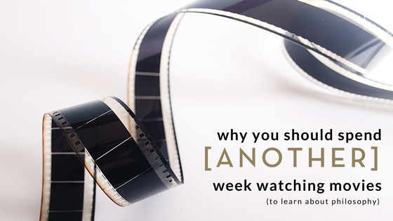 Why you should spend another week watching movies - philosophy - patrick henry college phc