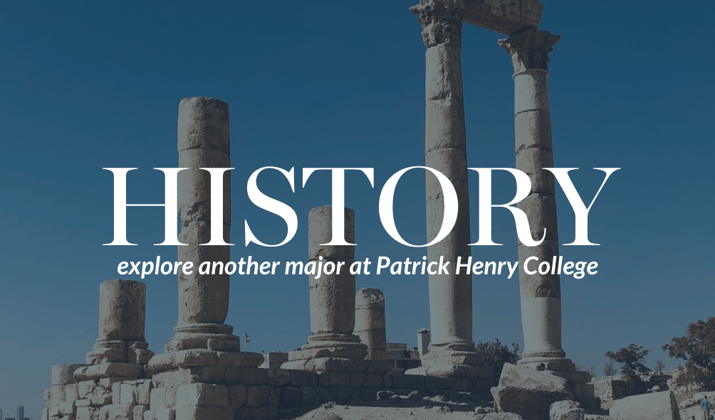 Major in history at Patrick Henry College 