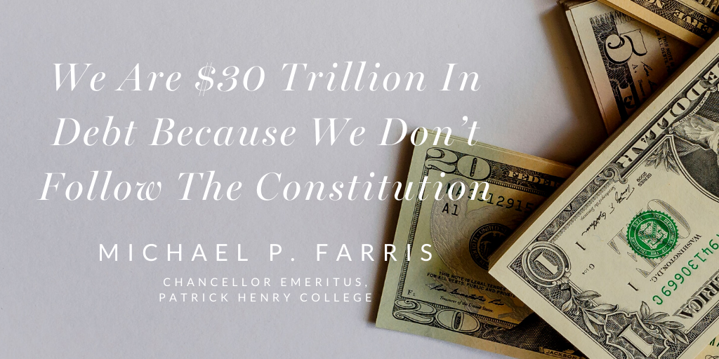 We Are $30 Trillion In Debt Because We Don’t Follow The Constitution