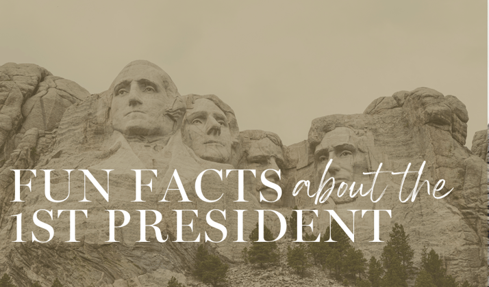 fun facts about the first president