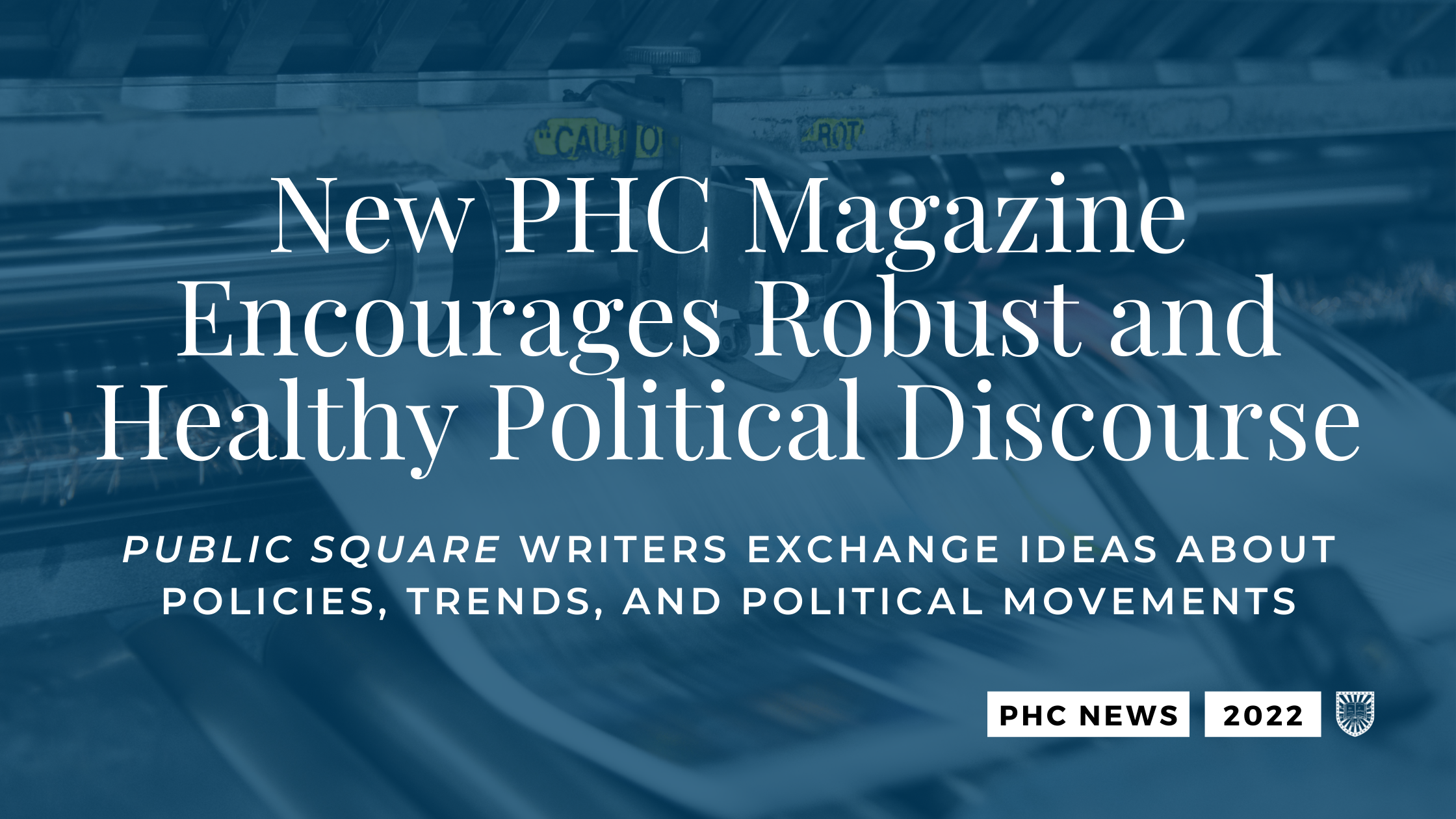 New PHC Magazine Encourages Robust and Healthy Political Discourse
